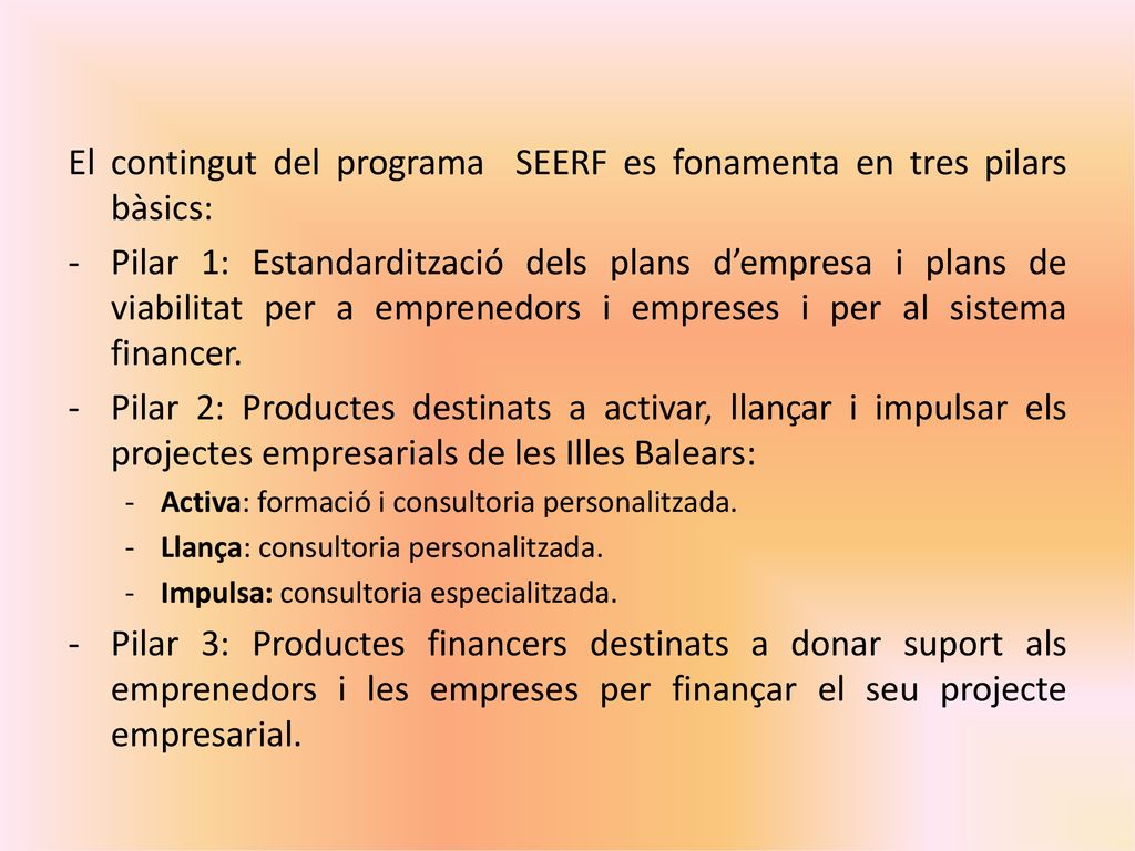El contingut del programa SEERF es fonamenta en tres pilars bàsics: