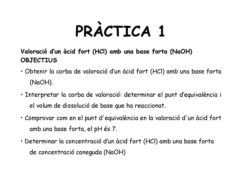 PRÀCTICA 1 Valoració d’un àcid fort (HCl) amb una base forta (NaOH)