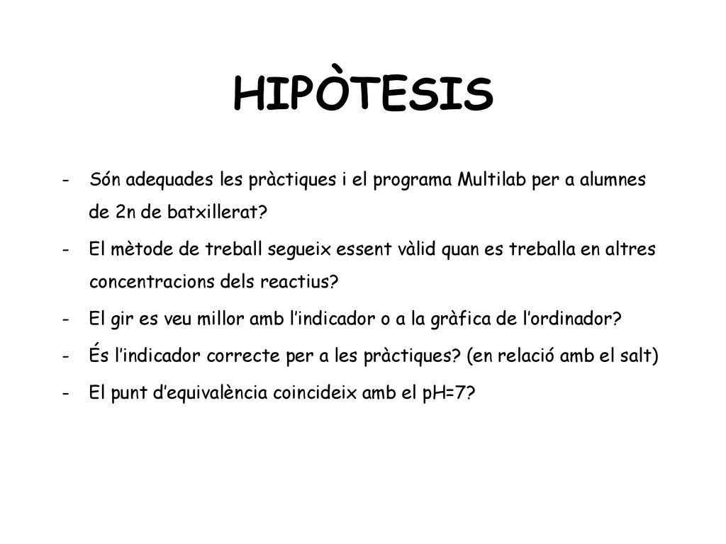 HIPÒTESIS Són adequades les pràctiques i el programa Multilab per a alumnes de 2n de batxillerat