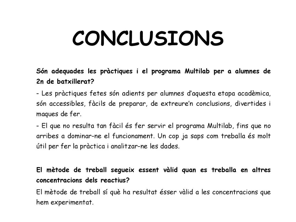 CONCLUSIONS Són adequades les pràctiques i el programa Multilab per a alumnes de 2n de batxillerat
