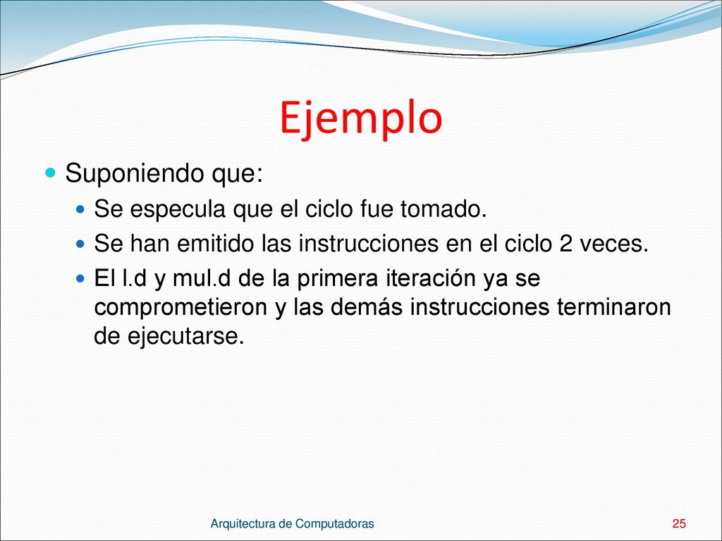 Ejemplo Suponiendo que: Se especula que el ciclo fue tomado.