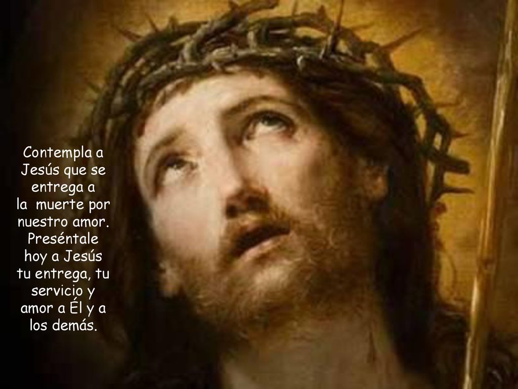 Contempla a Jesús que se entrega a la muerte por nuestro amor