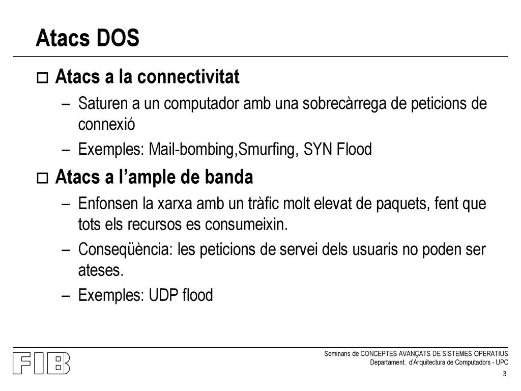 Atacs DOS Atacs a la connectivitat Atacs a l’ample de banda