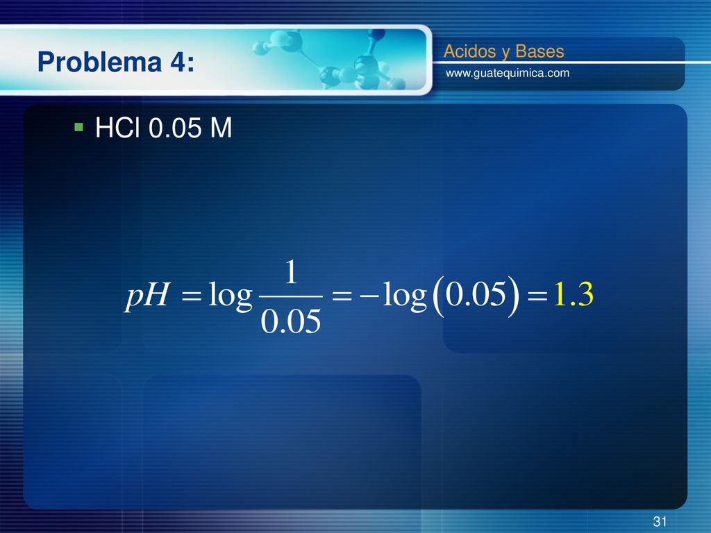 Problema 4: Acidos y Bases   HCl 0.05 M