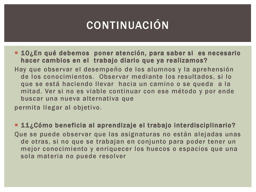 Continuación 10¿En qué debemos poner atención, para saber si es necesario hacer cambios en el trabajo diario que ya realizamos