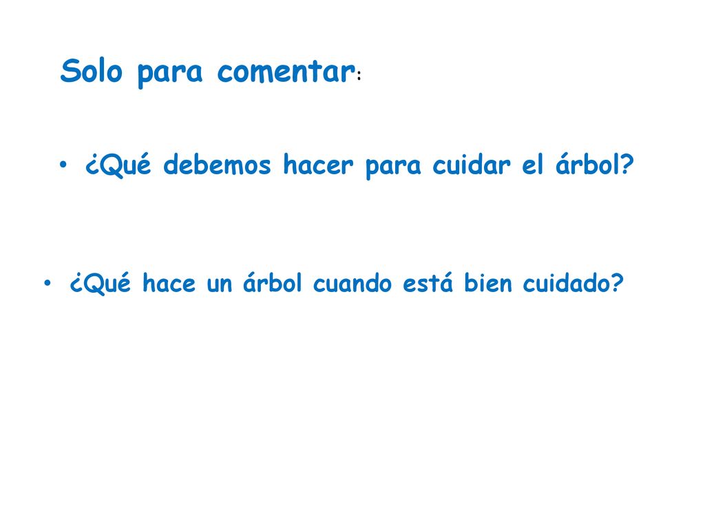 Solo para comentar: ¿Qué debemos hacer para cuidar el árbol