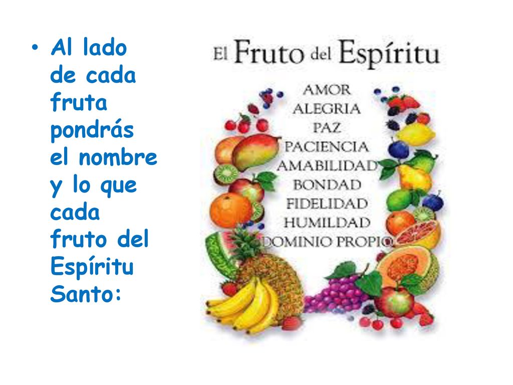 Al lado de cada fruta pondrás el nombre y lo que cada fruto del Espíritu Santo: