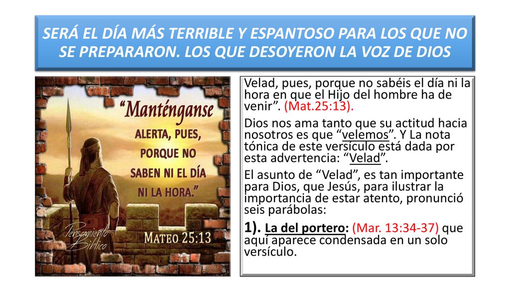 SERÁ EL DÍA MÁS TERRIBLE Y ESPANTOSO PARA LOS QUE NO SE PREPARARON