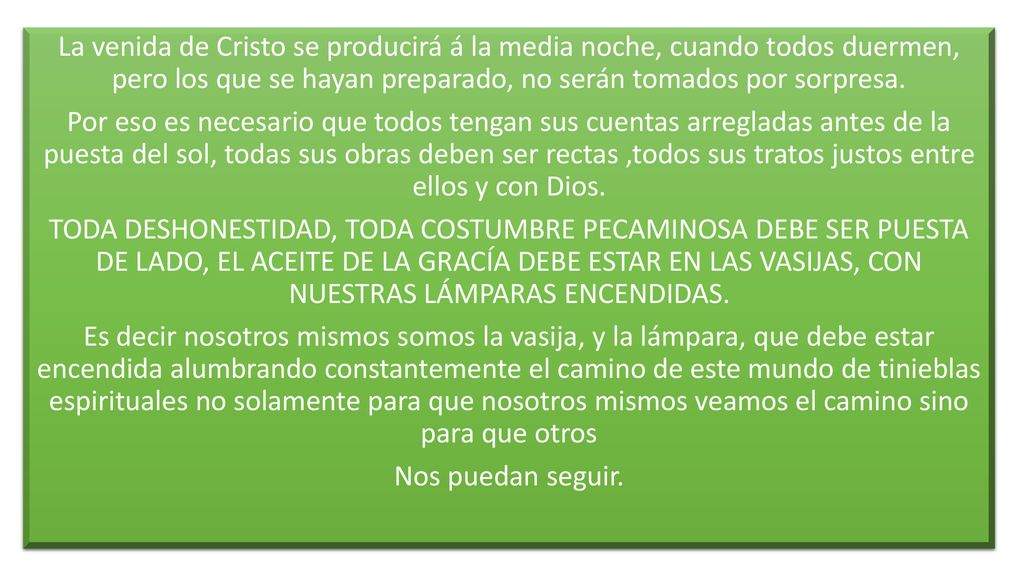 La venida de Cristo se producirá á la media noche, cuando todos duermen, pero los que se hayan preparado, no serán tomados por sorpresa.