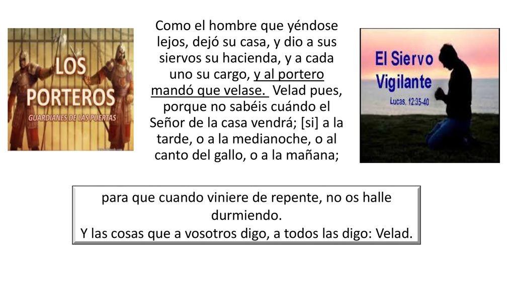 para que cuando viniere de repente, no os halle durmiendo.