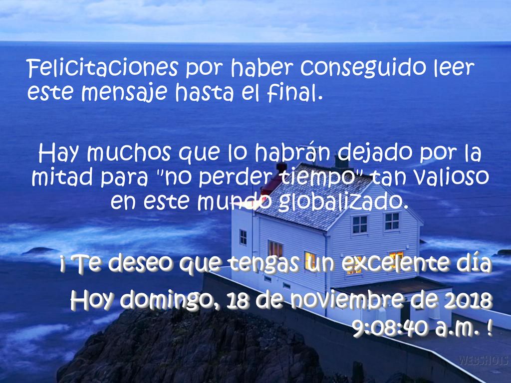 Felicitaciones por haber conseguido leer este mensaje hasta el final.