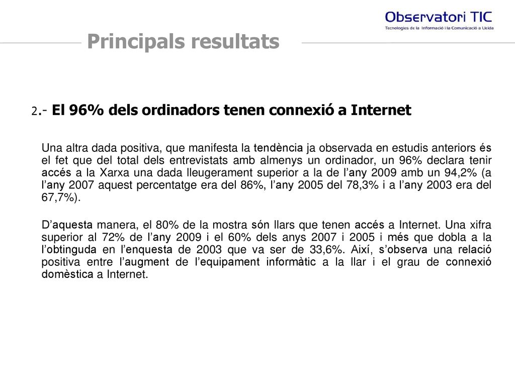 Principals resultats 2.- El 96% dels ordinadors tenen connexió a Internet.