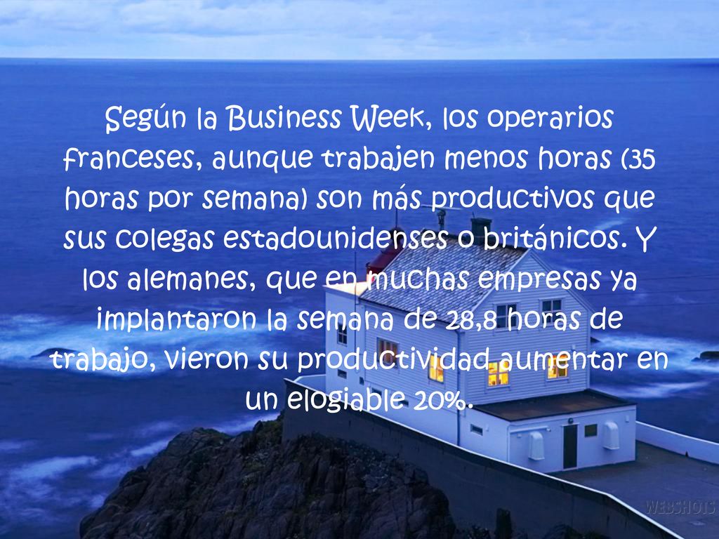 Según la Business Week, los operarios franceses, aunque trabajen menos horas (35 horas por semana) son más productivos que sus colegas estadounidenses o británicos.