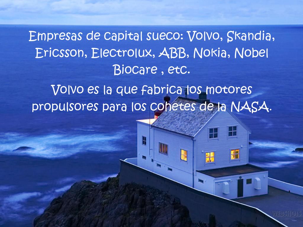 Empresas de capital sueco: Volvo, Skandia, Ericsson, Electrolux, ABB, Nokia, Nobel Biocare , etc.