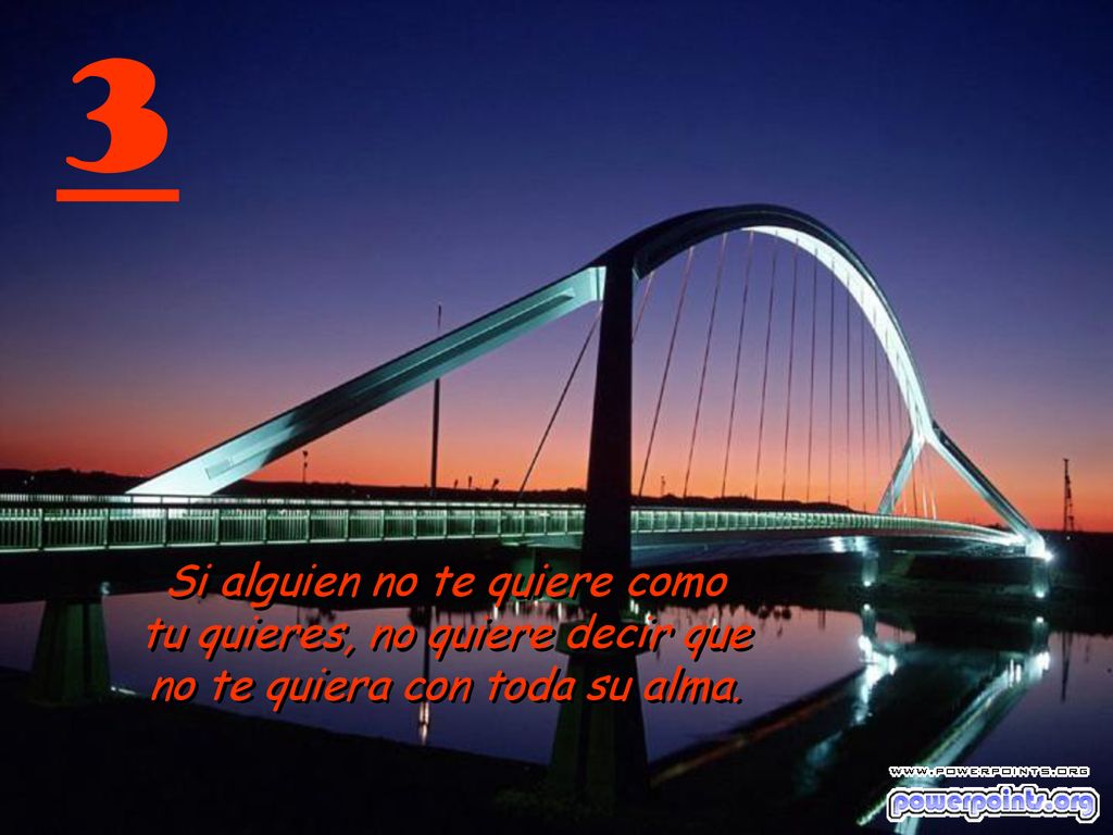 3 Si alguien no te quiere como tu quieres, no quiere decir que no te quiera con toda su alma.