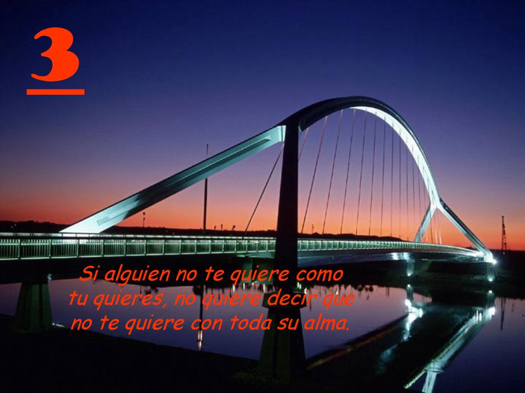 3 Si alguien no te quiere como tu quieres, no quiere decir que no te quiere con toda su alma.