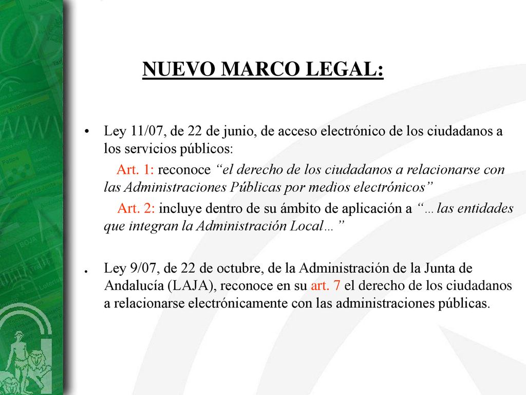 NUEVO MARCO LEGAL: Ley 11/07, de 22 de junio, de acceso electrónico de los ciudadanos a los servicios públicos: