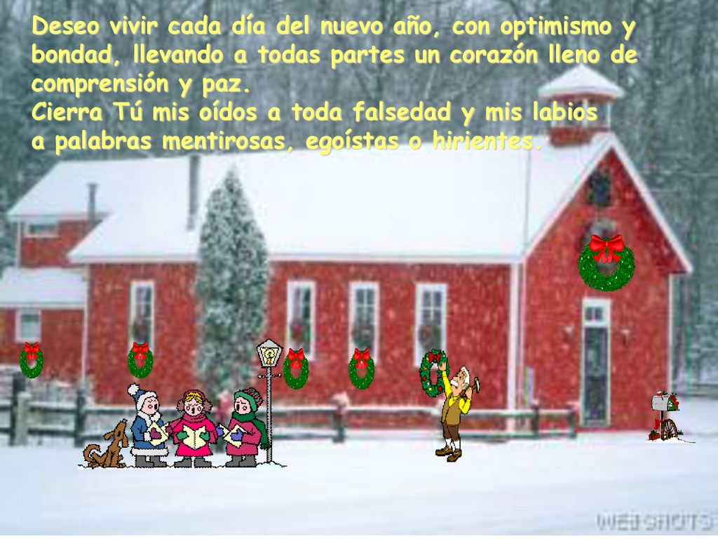 Deseo vivir cada día del nuevo año, con optimismo y bondad, llevando a todas partes un corazón lleno de comprensión y paz.
