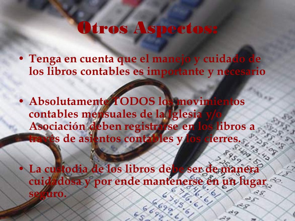 Otros Aspectos: Tenga en cuenta que el manejo y cuidado de los libros contables es importante y necesario.