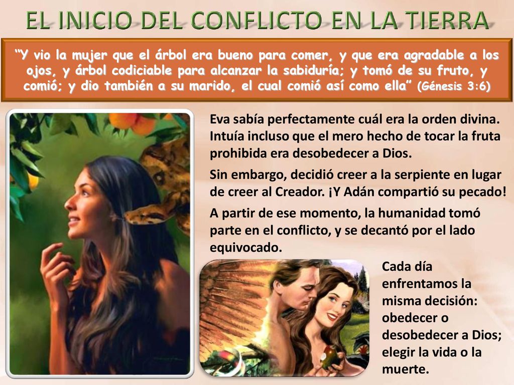 Y vio la mujer que el árbol era bueno para comer, y que era agradable a los ojos, y árbol codiciable para alcanzar la sabiduría; y tomó de su fruto, y comió; y dio también a su marido, el cual comió así como ella (Génesis 3:6)