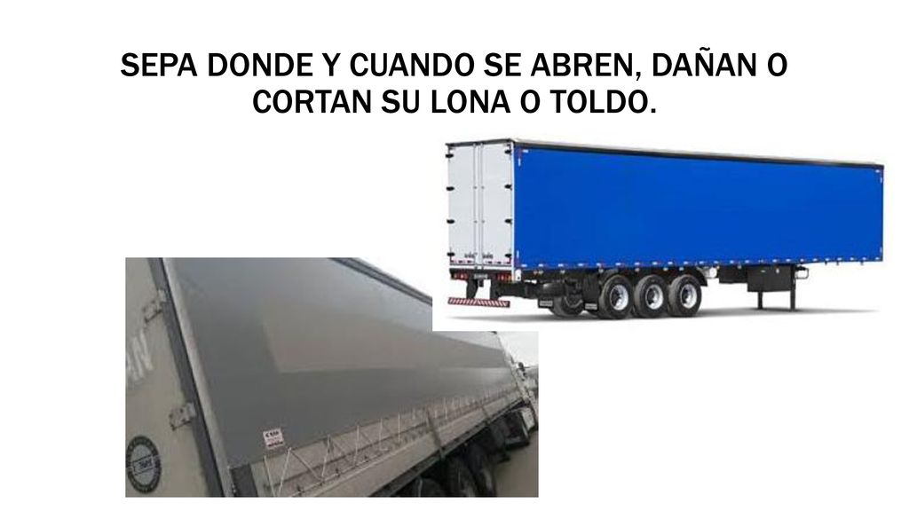 SEPA DONDE Y CUANDO SE ABREN, DAÑAN O CORTAN SU LONA O TOLDO.