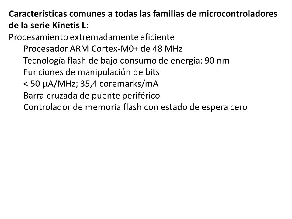 Características comunes a todas las familias de microcontroladores de la serie Kinetis L:
