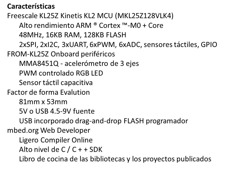 Características Freescale KL25Z Kinetis KL2 MCU (MKL25Z128VLK4) Alto rendimiento ARM ® Cortex ™-M0 + Core.