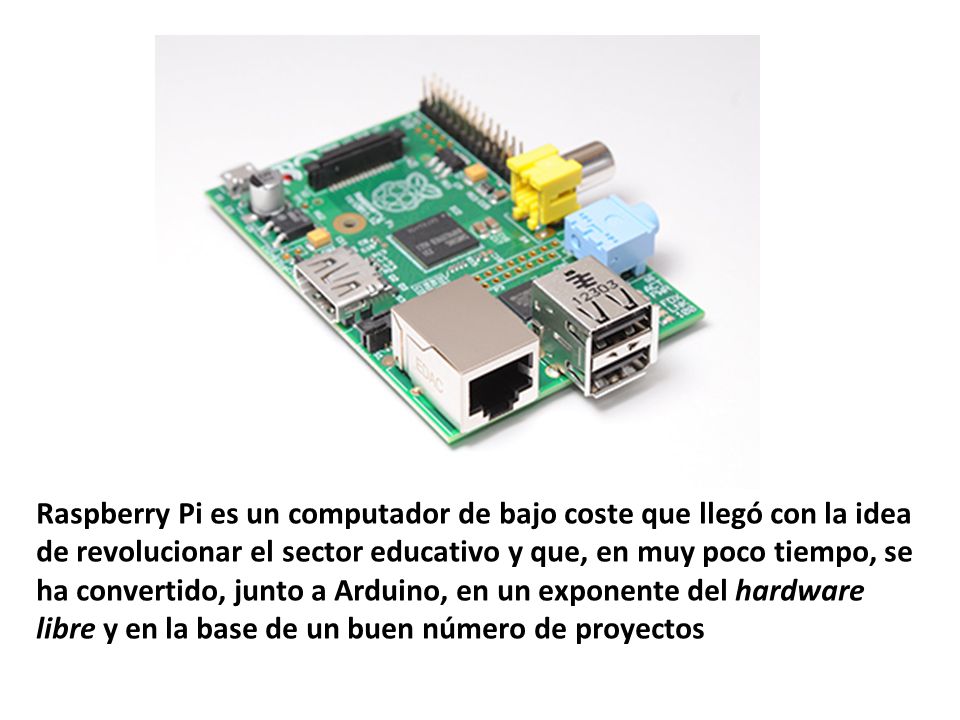 Raspberry Pi es un computador de bajo coste que llegó con la idea de revolucionar el sector educativo y que, en muy poco tiempo, se ha convertido, junto a Arduino, en un exponente del hardware libre y en la base de un buen número de proyectos