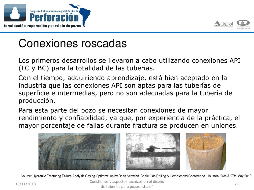 Conexiones roscadas Los primeros desarrollos se llevaron a cabo utilizando conexiones API (LC y BC) para la totalidad de las tuberías.