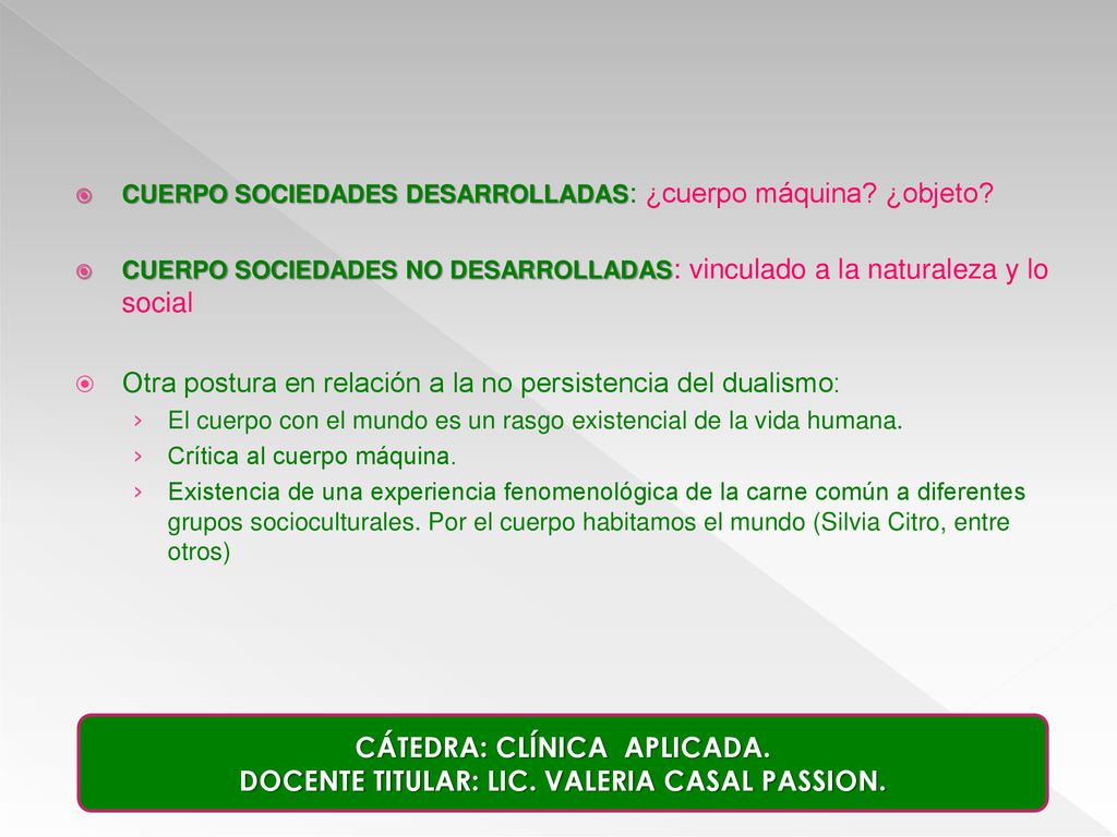 Otra postura en relación a la no persistencia del dualismo: