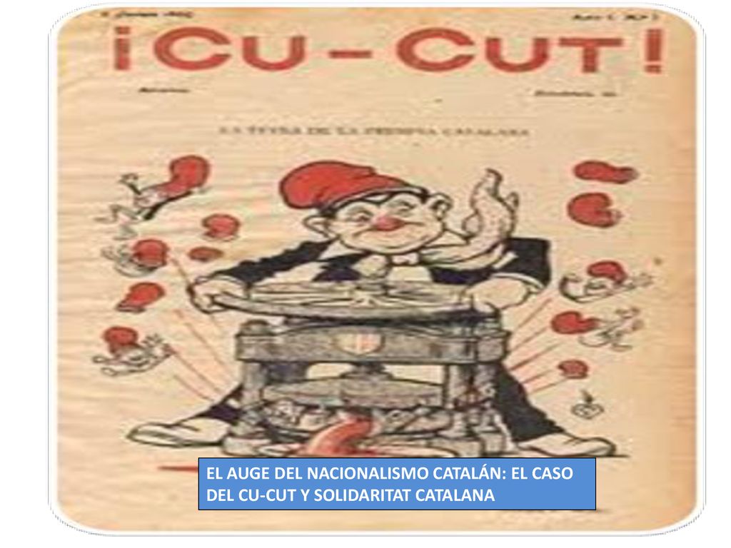 EL AUGE DEL NACIONALISMO CATALÁN: EL CASO DEL CU-CUT Y SOLIDARITAT CATALANA