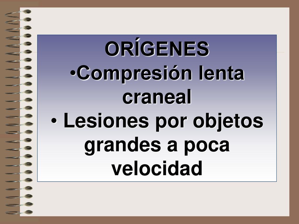 Compresión lenta craneal Lesiones por objetos grandes a poca velocidad