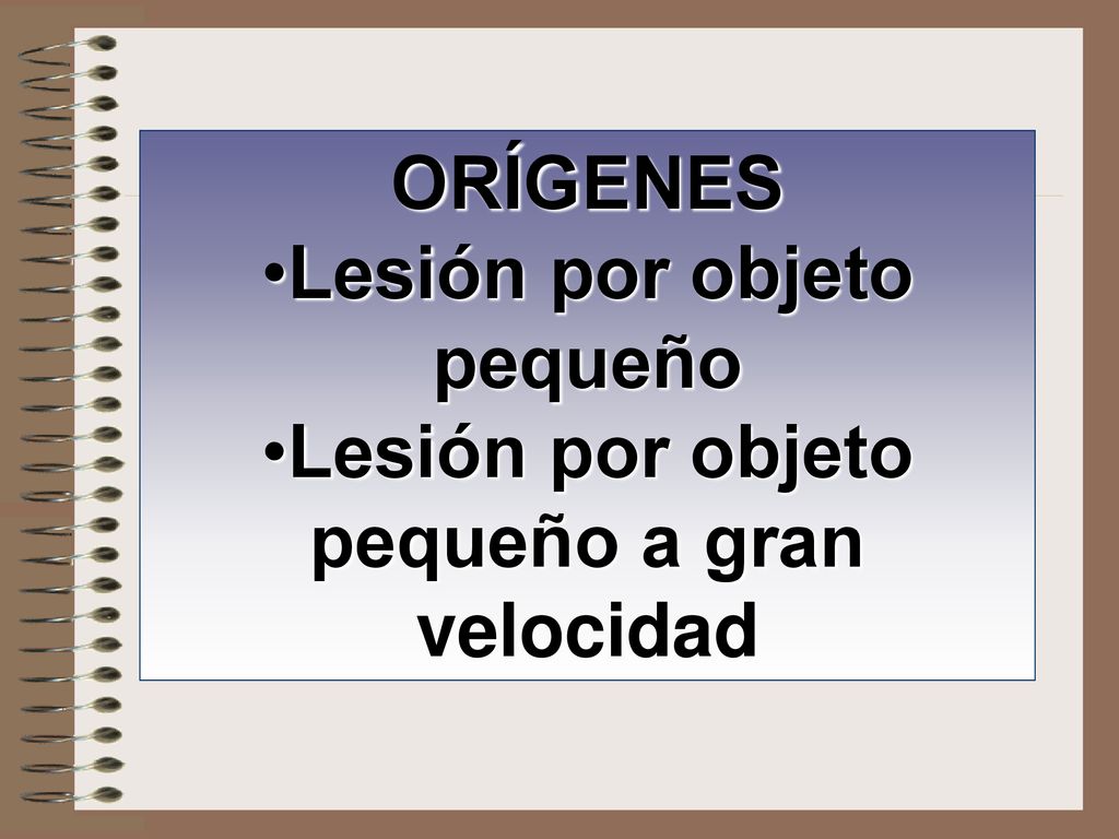 Lesión por objeto pequeño Lesión por objeto pequeño a gran velocidad