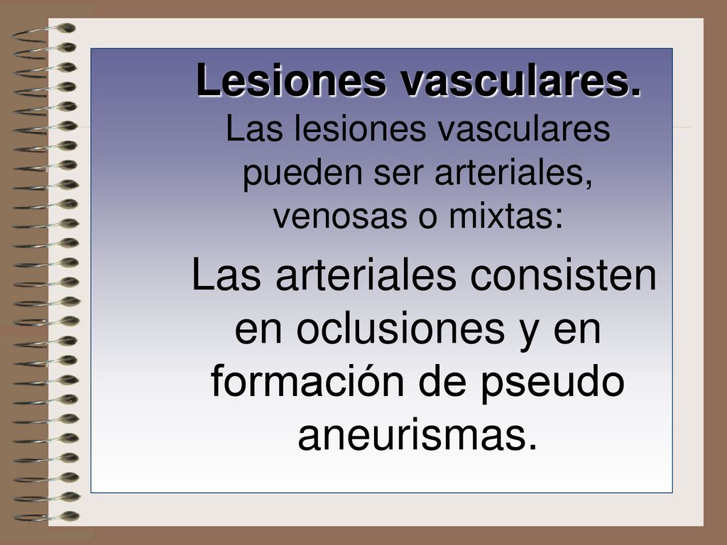 Lesiones vasculares. Las lesiones vasculares pueden ser arteriales, venosas o mixtas: