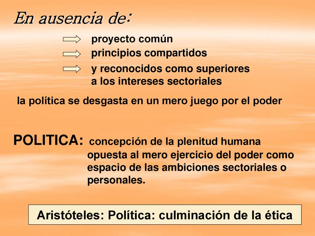 En ausencia de: proyecto común. principios compartidos. y reconocidos como superiores. a los intereses sectoriales.