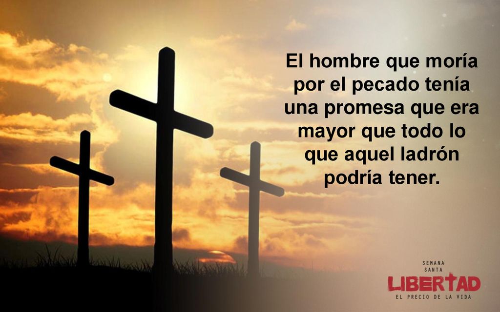 El hombre que moría por el pecado tenía una promesa que era mayor que todo lo que aquel ladrón podría tener.