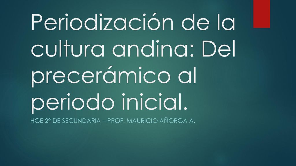 HGE 2° de secundaria – Prof. Mauricio Añorga a.