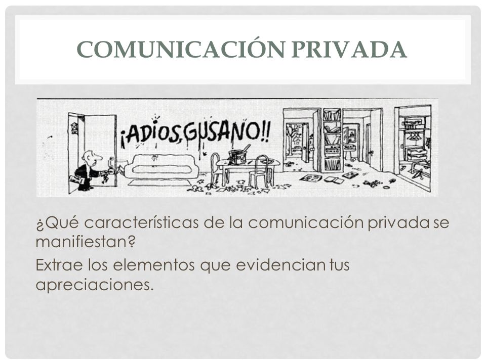 Comunicación privada ¿Qué características de la comunicación privada se manifiestan.
