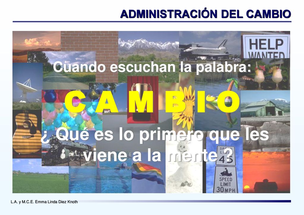 C A M B I O ¿ Qué es lo primero que les viene a la mente