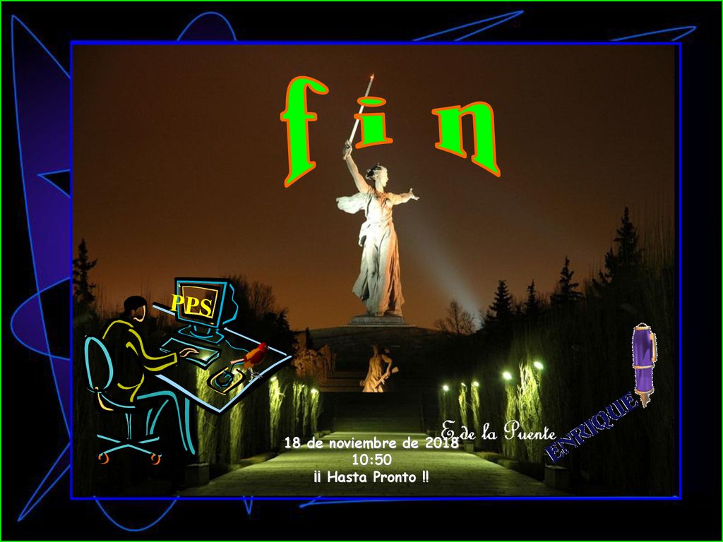 f i n PPS 18 de noviembre de :50 ¡¡ Hasta Pronto !!