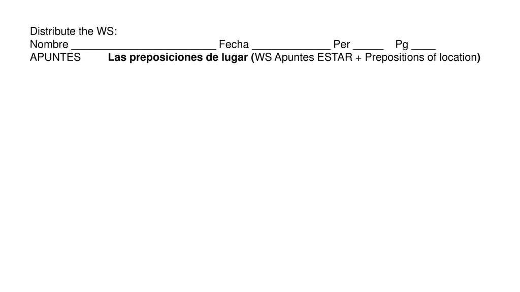 Distribute the WS: Nombre ________________________ Fecha _____________ Per _____ Pg ____.