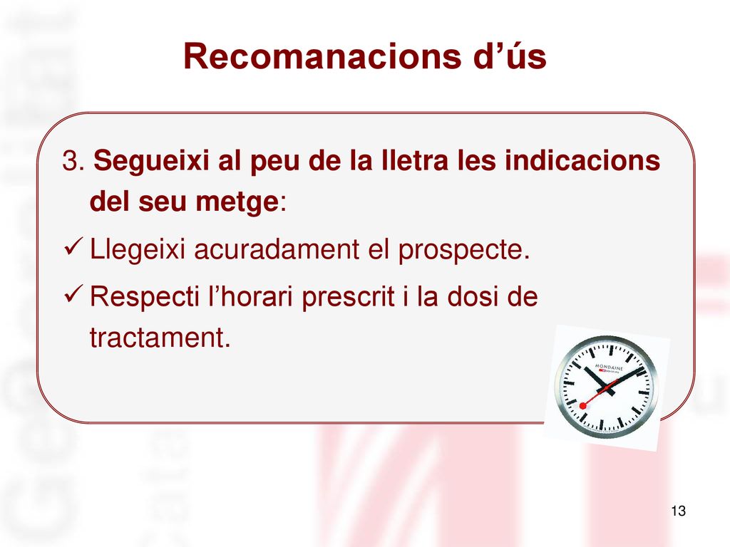 Recomanacions d’ús 3. Segueixi al peu de la lletra les indicacions del seu metge: Llegeixi acuradament el prospecte.