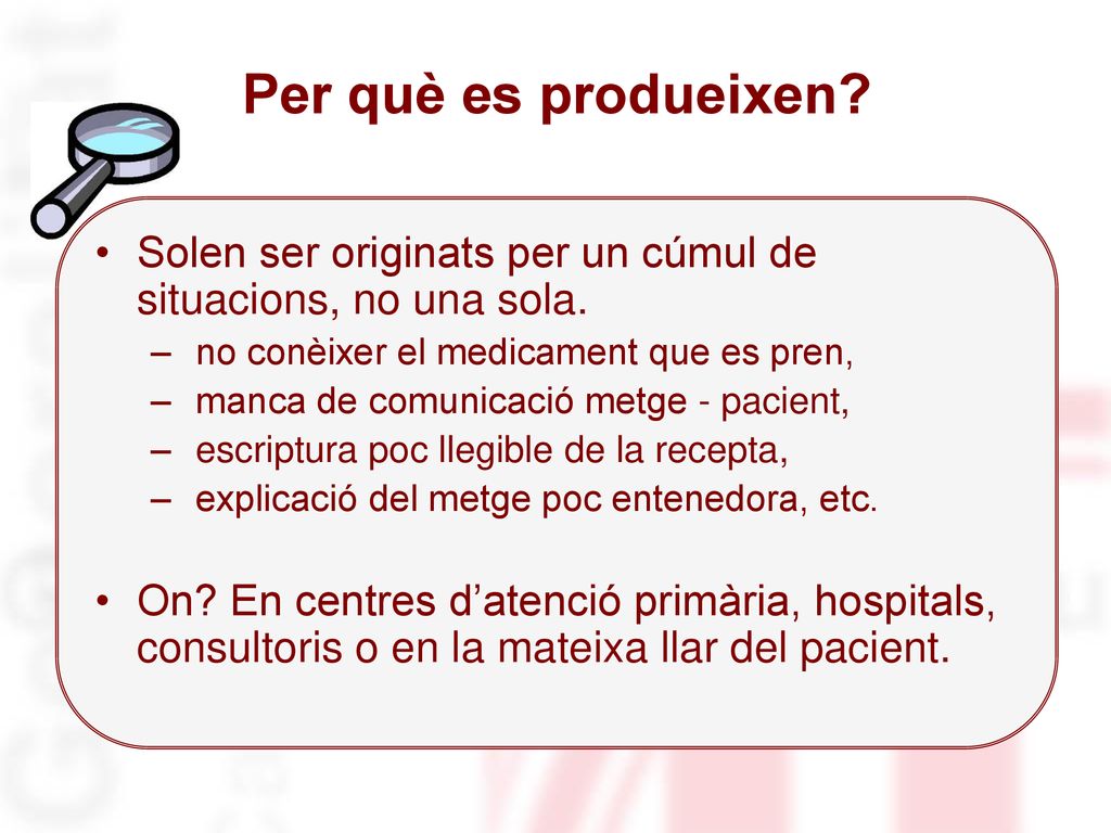 Per què es produeixen Solen ser originats per un cúmul de situacions, no una sola. no conèixer el medicament que es pren,