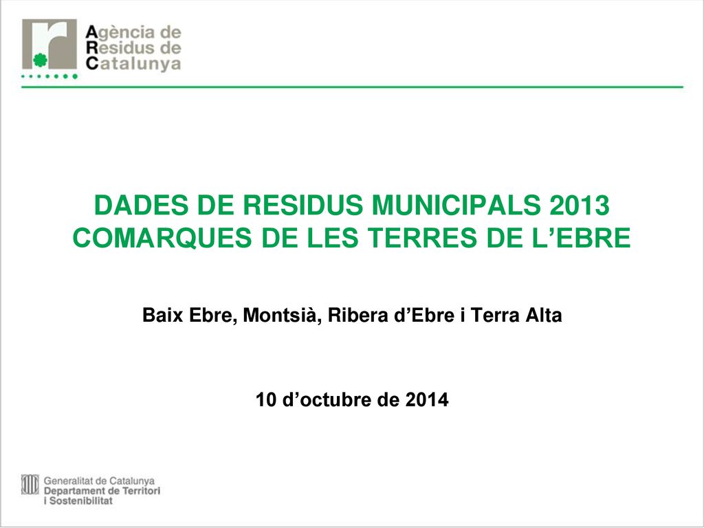 DADES DE RESIDUS MUNICIPALS 2013 COMARQUES DE LES TERRES DE L’EBRE