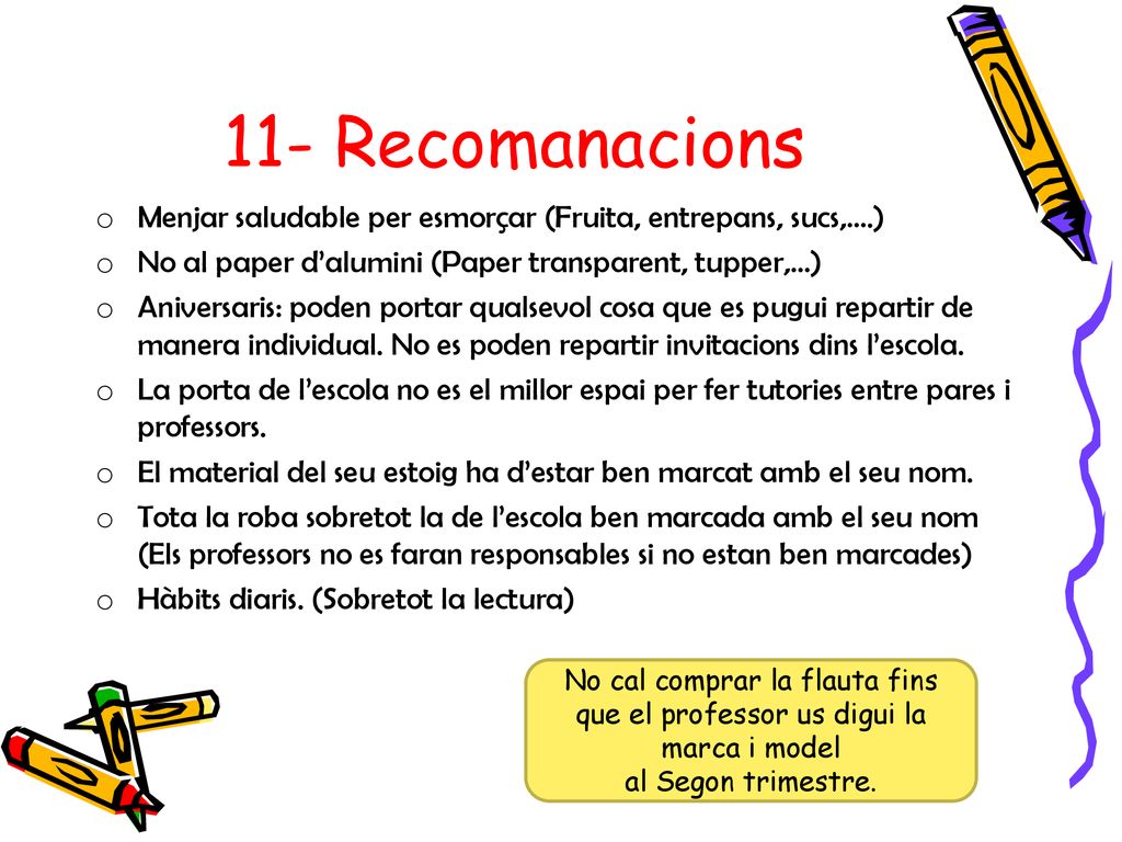 11- Recomanacions Menjar saludable per esmorçar (Fruita, entrepans, sucs,….) No al paper d’alumini (Paper transparent, tupper,…)