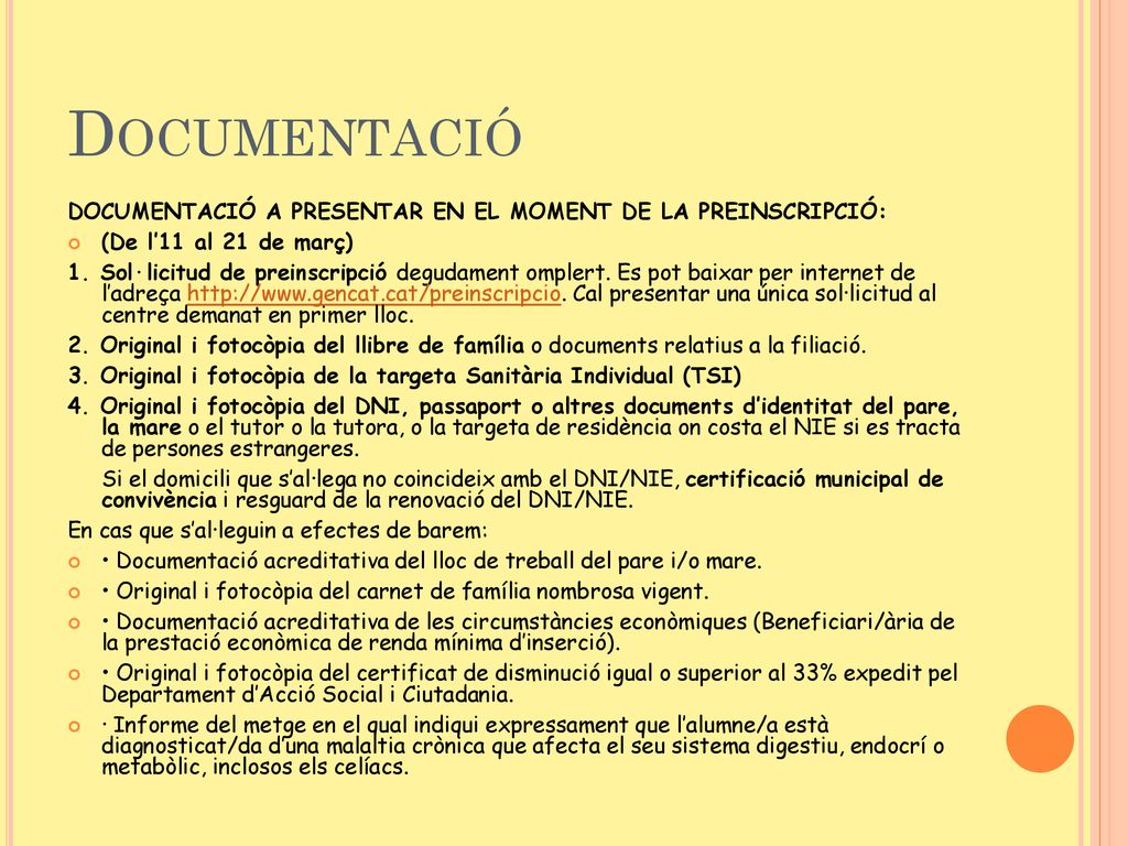 Documentació DOCUMENTACIÓ A PRESENTAR EN EL MOMENT DE LA PREINSCRIPCIÓ: (De l’11 al 21 de març)