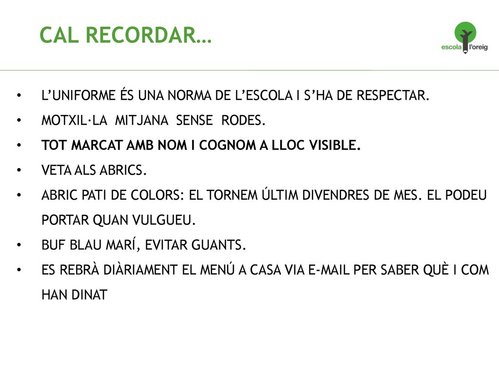 CAL RECORDAR… L’UNIFORME ÉS UNA NORMA DE L’ESCOLA I S’HA DE RESPECTAR.