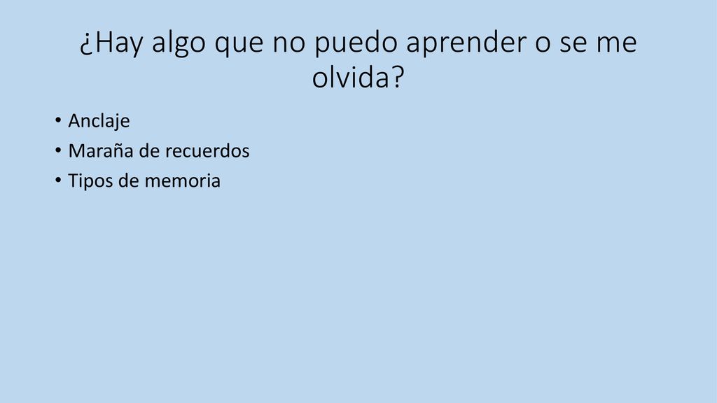 ¿Hay algo que no puedo aprender o se me olvida