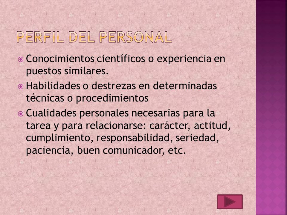 Perfil del personal Conocimientos científicos o experiencia en puestos similares.