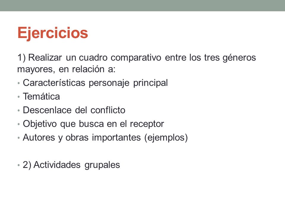 Ejercicios 1) Realizar un cuadro comparativo entre los tres géneros mayores, en relación a: Características personaje principal.